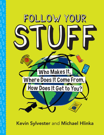 Follow Your Stuff - Who Makes It, Where Does It Come From, How Does It Get to You?