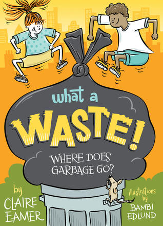 What a Waste - Where Does Our Garbage Go?