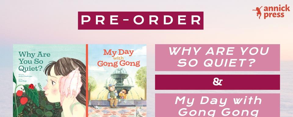 Pre-Order New Picture Books: Why Are You So Quiet? and My Day with Gong Gong!
