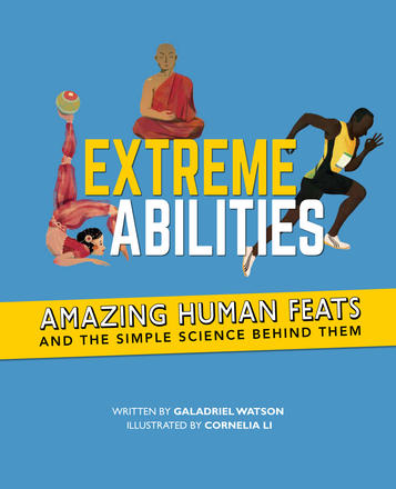 Extreme Abilities - Amazing Human Feats and the Simple Science Behind Them