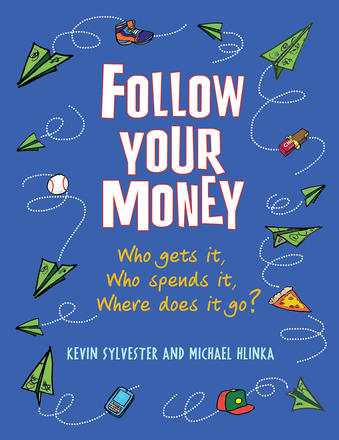 Follow Your Money - Who Gets It, Who Spends It, Where Does It Go?