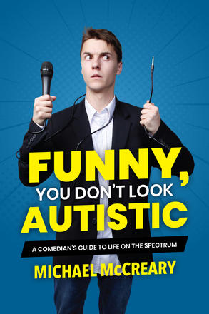 Funny, You Don't Look Autistic - A Comedian's Guide to Life on the Spectrum