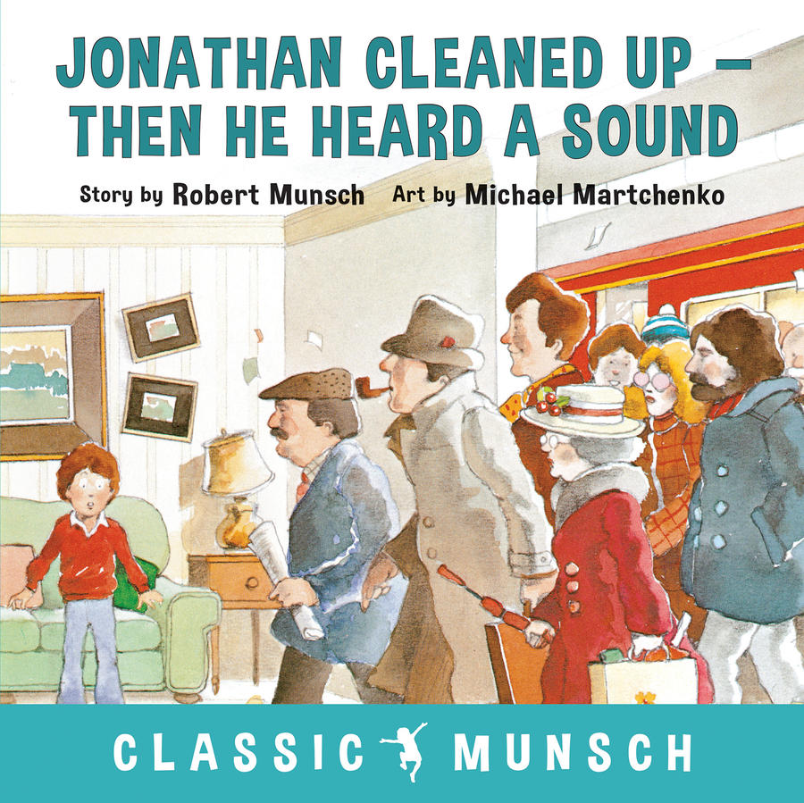Jonathan Cleaned Up--Then He Heard a Sound (Classic Munsch