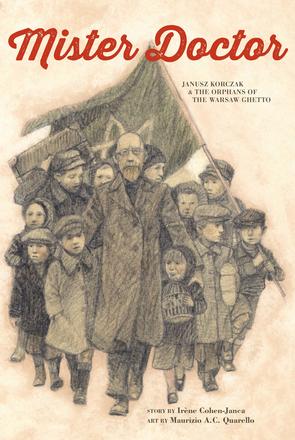 Mister Doctor - Janusz Korczak and the Orphans of the Warsaw Ghetto