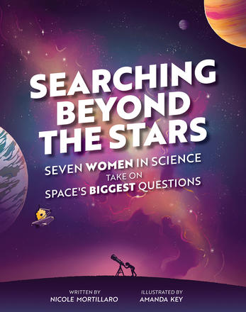 Searching Beyond the Stars - Seven Women in Science Take On Space's Biggest Questions