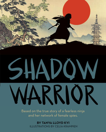 Shadow Warrior - Based on the true story of a fearless ninja and her network of female spies