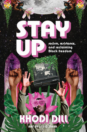 stay up - racism, resistance, and reclaiming Black freedom