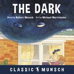 The Dark (Classic Munsch Audio)