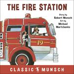 The Fire Station (Classic Munsch Audio)