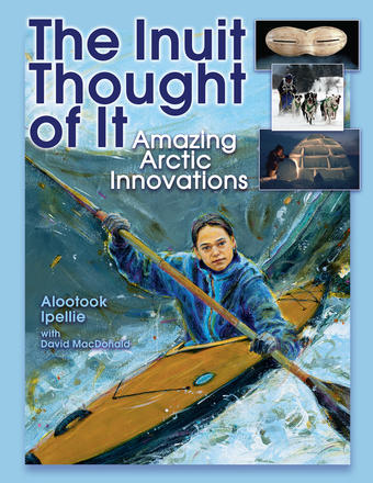 The Inuit Thought of It - Amazing Arctic Innovations