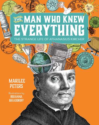 The Man Who Knew Everything - The Strange Life of Athanasius Kircher