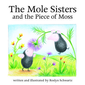 The Mole Sisters and the Piece of Moss