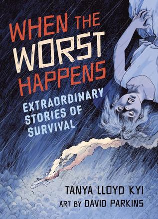 When the Worst Happens - Extraordinary Stories of Survival