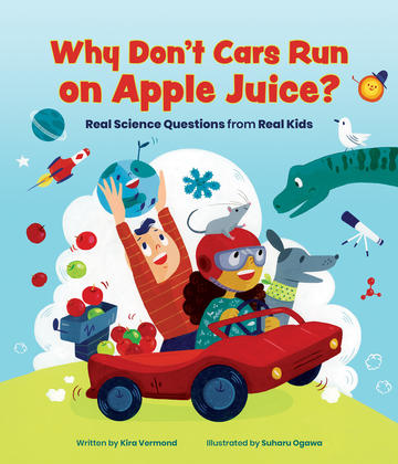 Why Don't Cars Run on Apple Juice? - Real Science Questions from Real Kids