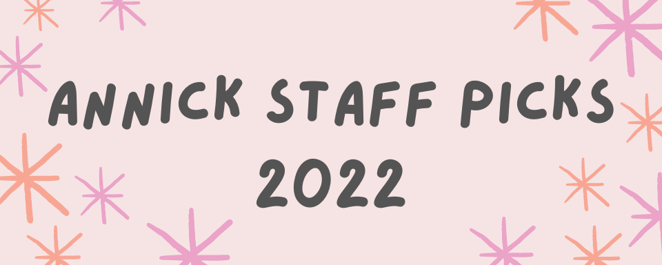 Annick Staff Picks 2022
